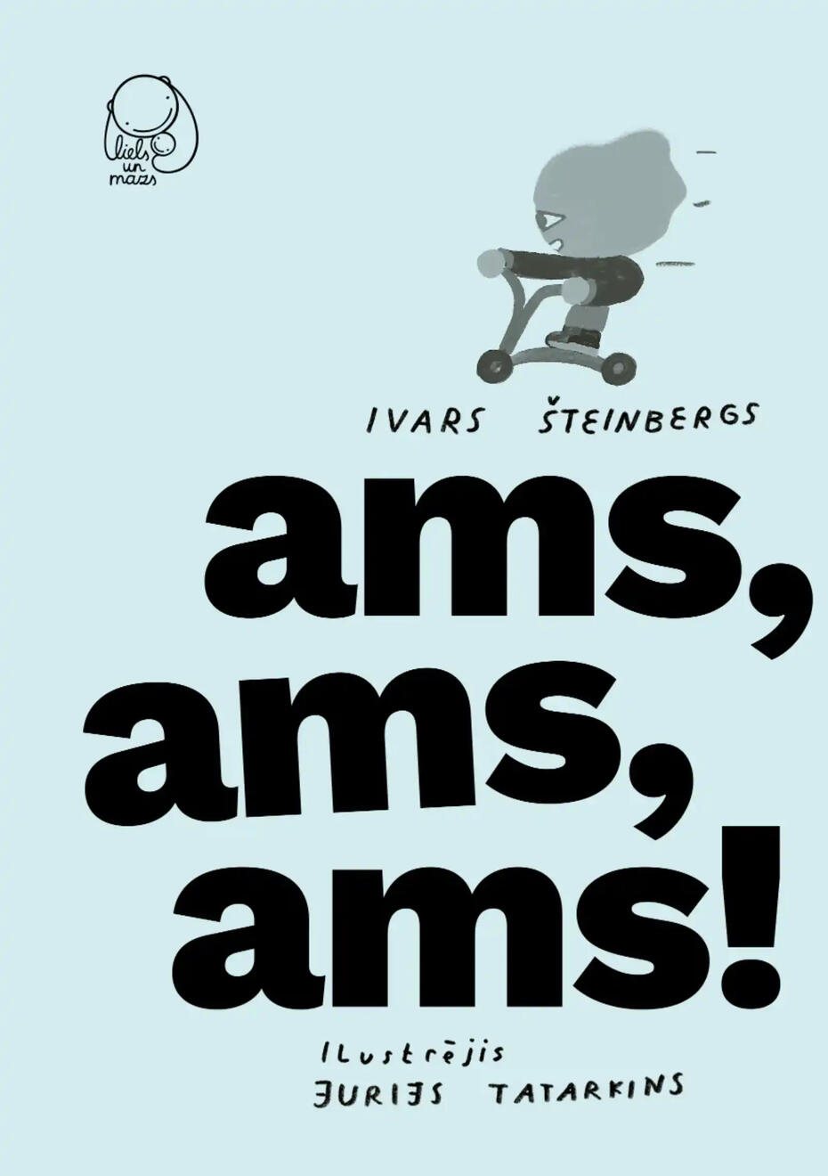 Ams ams ams cover by Jurijs Tatarkins Ams, ams, ams! – a debut children’s book by Ivars Šteinbergs and illustrated by Jurijs Tatarkins